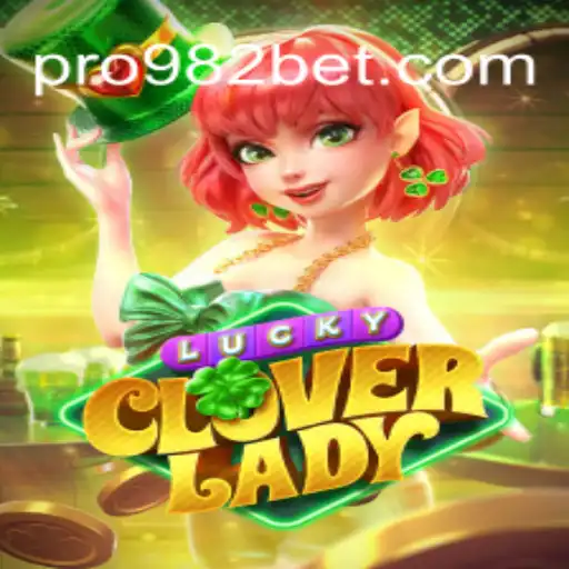 Unveiling the Excitement of LuckyCloverLady on 982bet